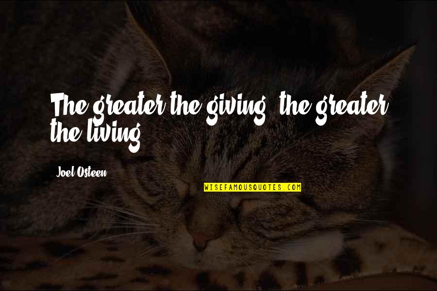 Jett Stetson Quotes By Joel Osteen: The greater the giving, the greater the living. Jett Stetson Quotes By Joel Osteen: The greater the giving, the greater the living.