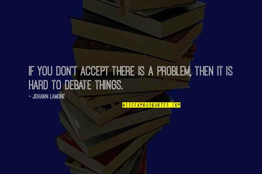 Jetted Quotes By Johann Lamont: If you don't accept there is a problem,