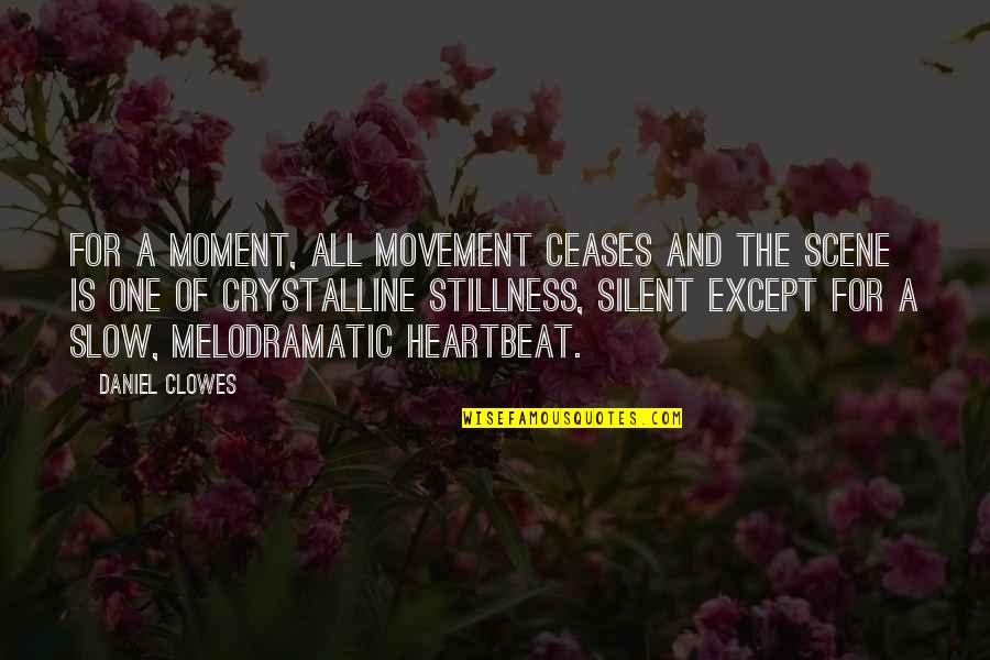 Jetter Truck Quotes By Daniel Clowes: For a moment, all movement ceases and the Jetter Truck Quotes By Daniel Clowes: For a moment, all movement ceases and the