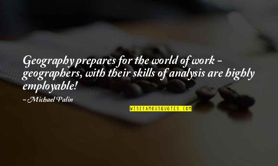 Jettest Quotes By Michael Palin: Geography prepares for the world of work -