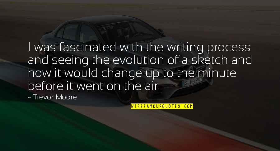 Jettison Environmental Quotes By Trevor Moore: I was fascinated with the writing process and Jettison Environmental Quotes By Trevor Moore: I was fascinated with the writing process and