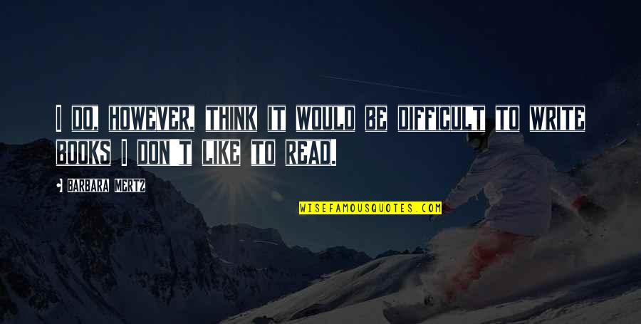 Jettison Quotes By Barbara Mertz: I do, however, think it would be difficult