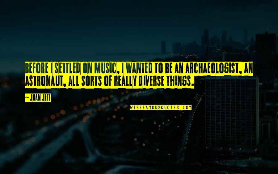 Jett's Quotes By Joan Jett: Before I settled on music, I wanted to Jett's Quotes By Joan Jett: Before I settled on music, I wanted to