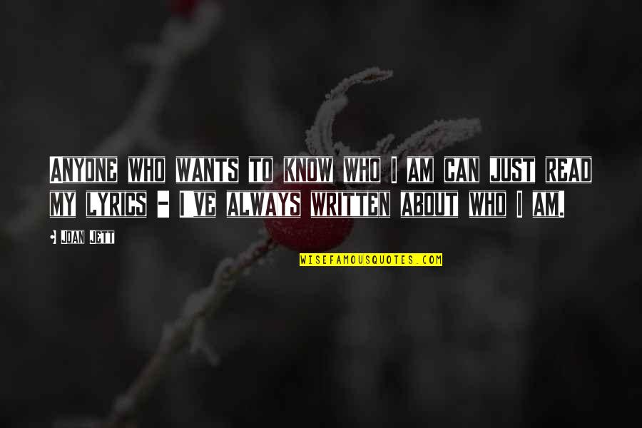 Jett's Quotes By Joan Jett: Anyone who wants to know who I am Jett's Quotes By Joan Jett: Anyone who wants to know who I am