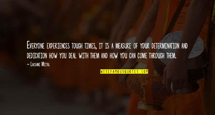 Jetway 707 Quotes By Lakshmi Mittal: Everyone experiences tough times, it is a measure Jetway 707 Quotes By Lakshmi Mittal: Everyone experiences tough times, it is a measure
