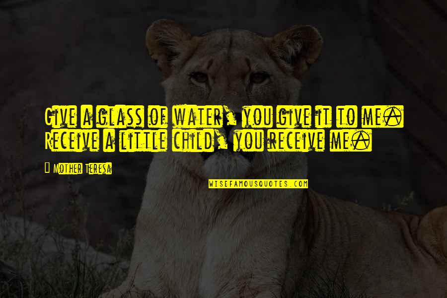 Jetway 707 Quotes By Mother Teresa: Give a glass of water, you give it