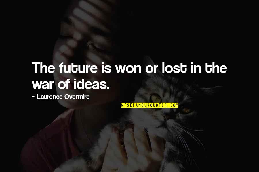 Jeudy Broncos Quotes By Laurence Overmire: The future is won or lost in the Jeudy Broncos Quotes By Laurence Overmire: The future is won or lost in the