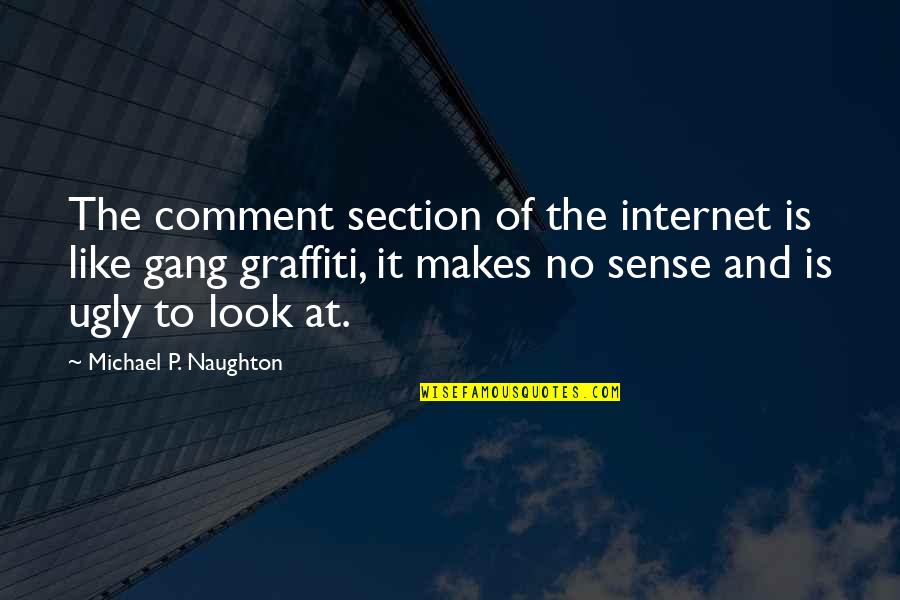 Jeunesses Scientifiques Quotes By Michael P. Naughton: The comment section of the internet is like