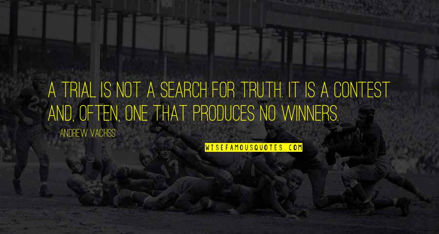 Jevgenij Zamjatin Quotes By Andrew Vachss: A trial is not a search for truth. Jevgenij Zamjatin Quotes By Andrew Vachss: A trial is not a search for truth.