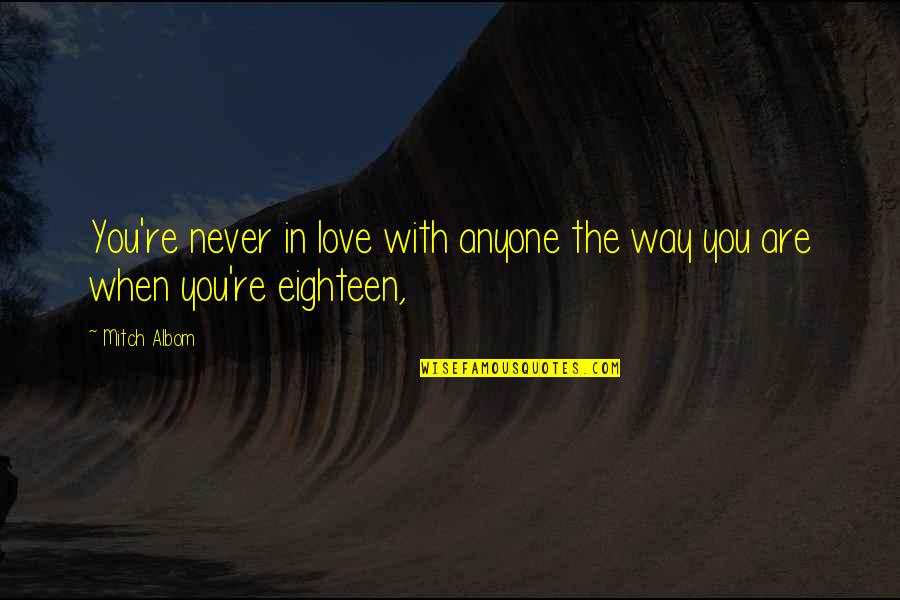 Jevo Jello Quotes By Mitch Albom: You're never in love with anyone the way