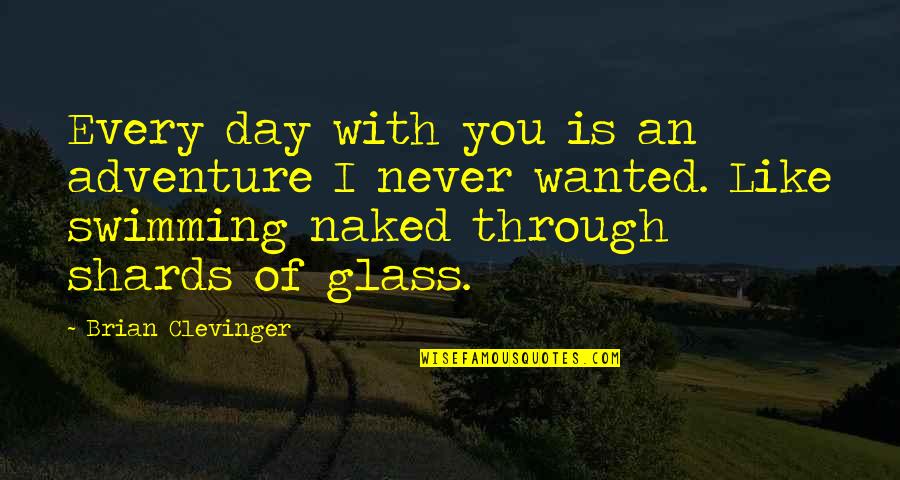 Jevonne Cortez Quotes By Brian Clevinger: Every day with you is an adventure I