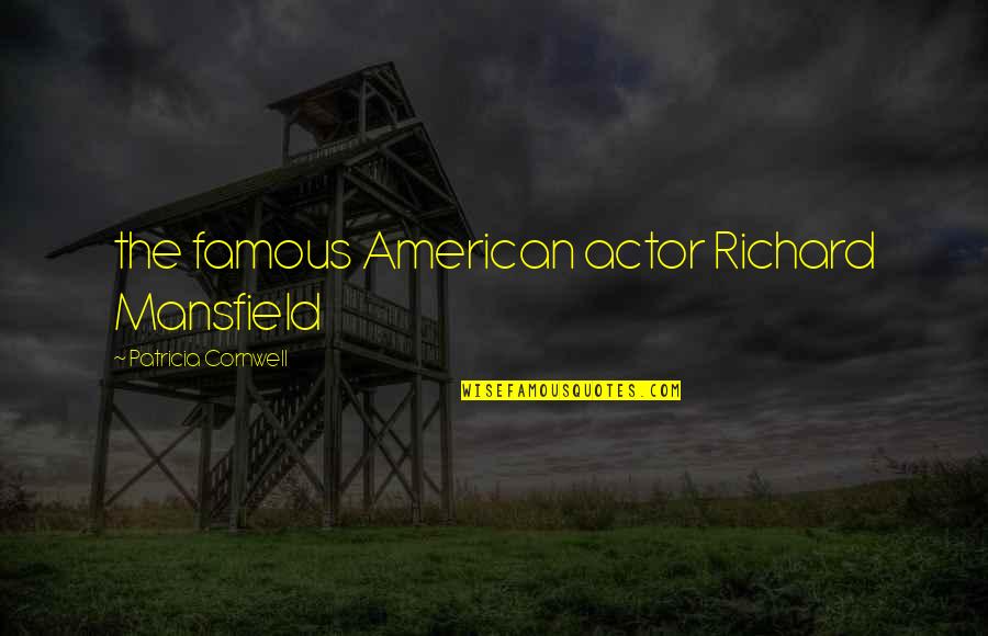 Jevonne Shepherd Quotes By Patricia Cornwell: the famous American actor Richard Mansfield Jevonne Shepherd Quotes By Patricia Cornwell: the famous American actor Richard Mansfield