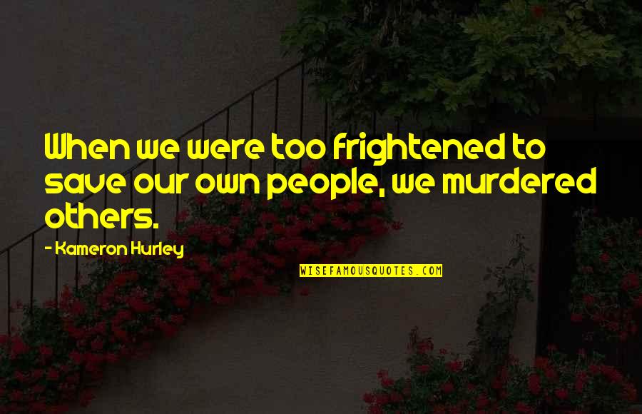 Jevrem Brkovic Quotes By Kameron Hurley: When we were too frightened to save our
