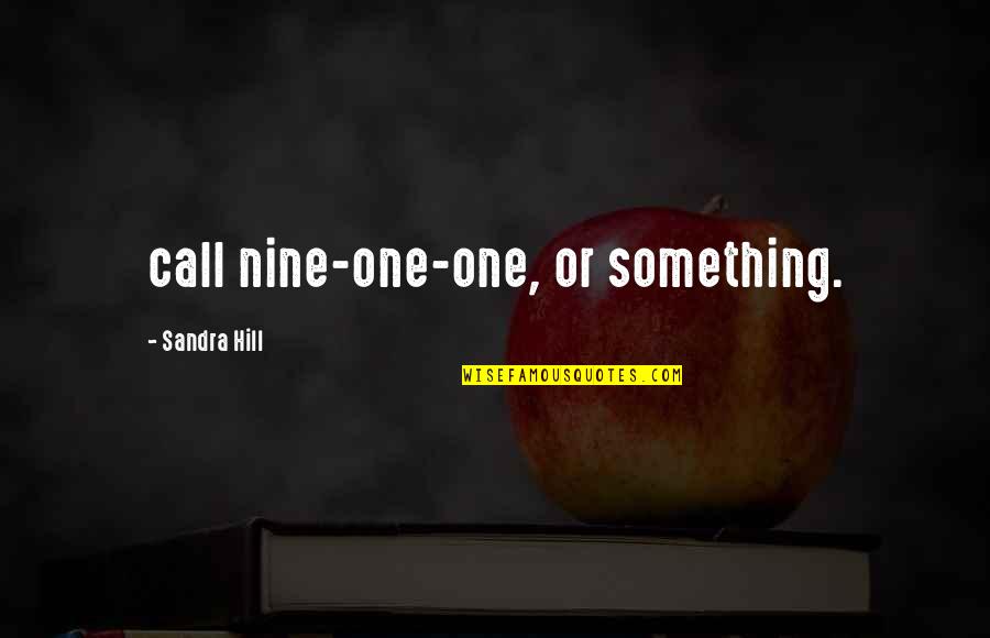 Jevremova Quotes By Sandra Hill: call nine-one-one, or something. Jevremova Quotes By Sandra Hill: call nine-one-one, or something.