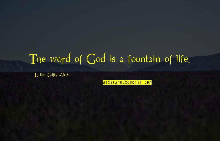 Jewbu Quotes By Lailah Gifty Akita: The word of God is a fountain of