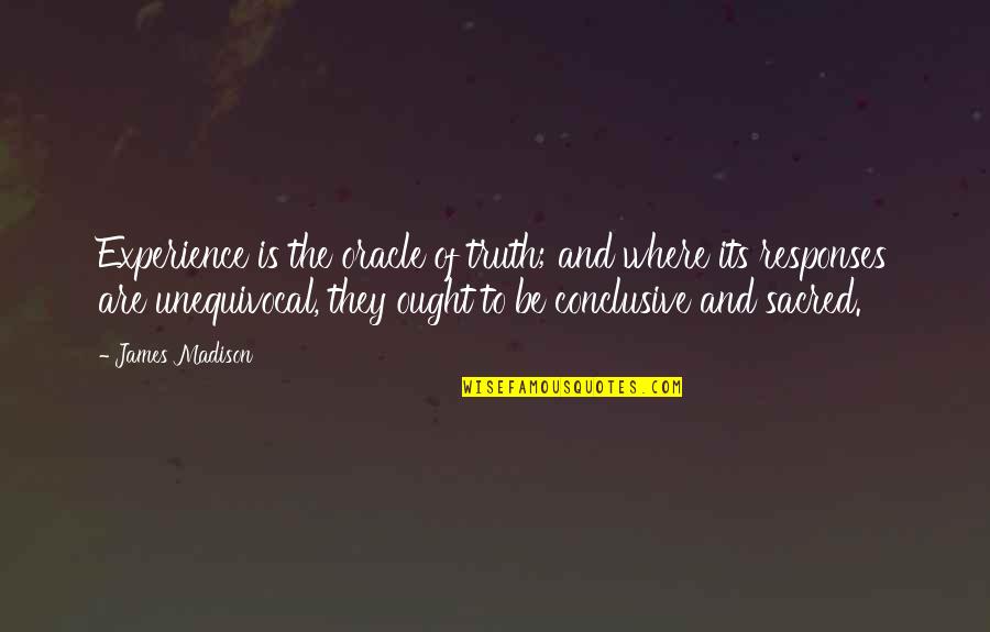 Jeweils Translate Quotes By James Madison: Experience is the oracle of truth; and where Jeweils Translate Quotes By James Madison: Experience is the oracle of truth; and where