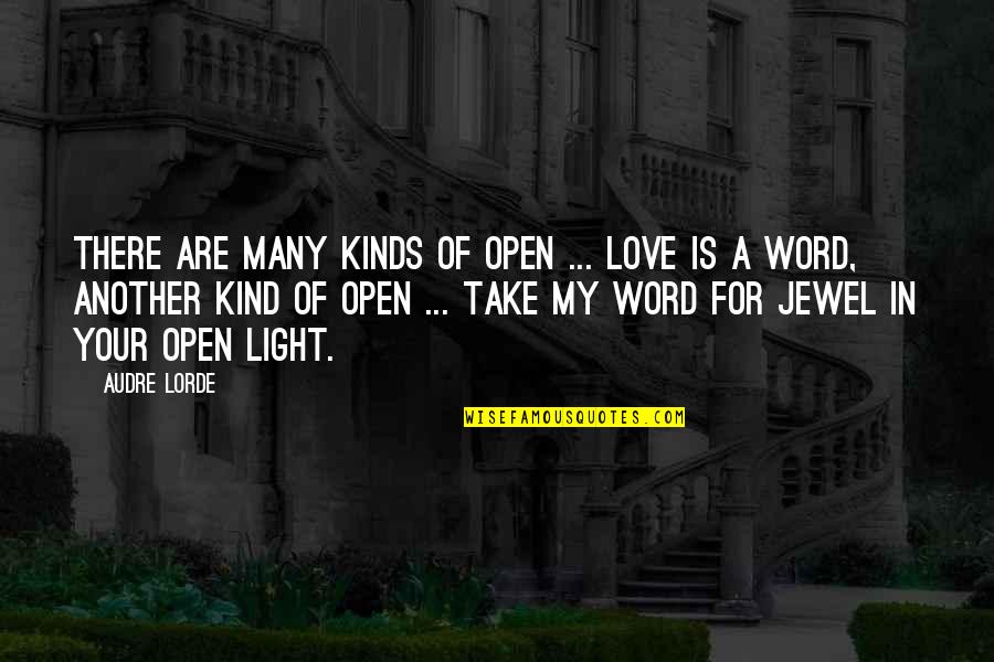 Jewel In Quotes By Audre Lorde: There are many kinds of open ... Love