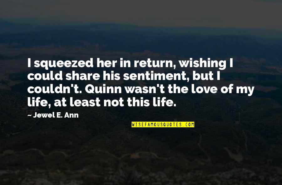 Jewel In Quotes By Jewel E. Ann: I squeezed her in return, wishing I could