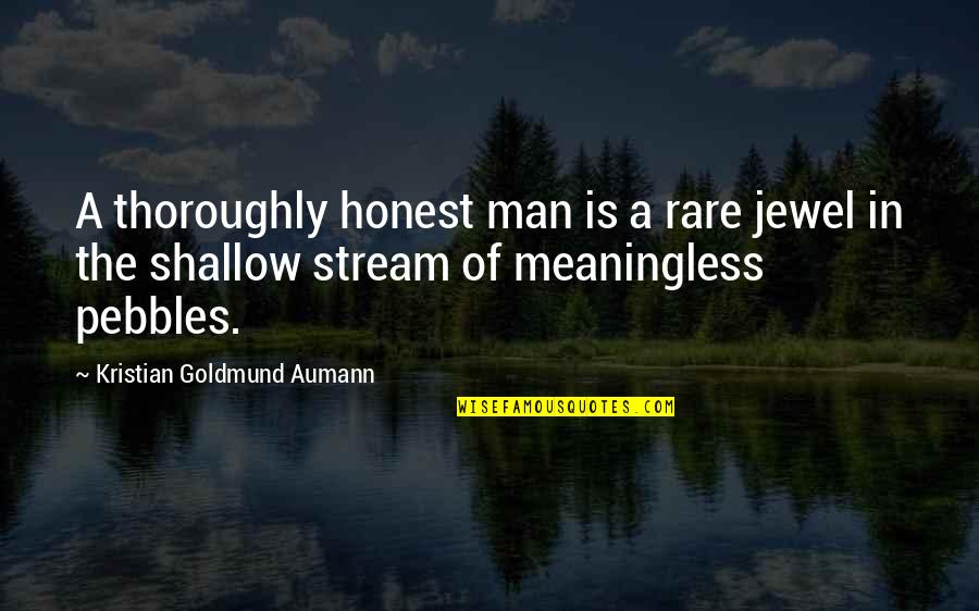 Jewel In Quotes By Kristian Goldmund Aumann: A thoroughly honest man is a rare jewel