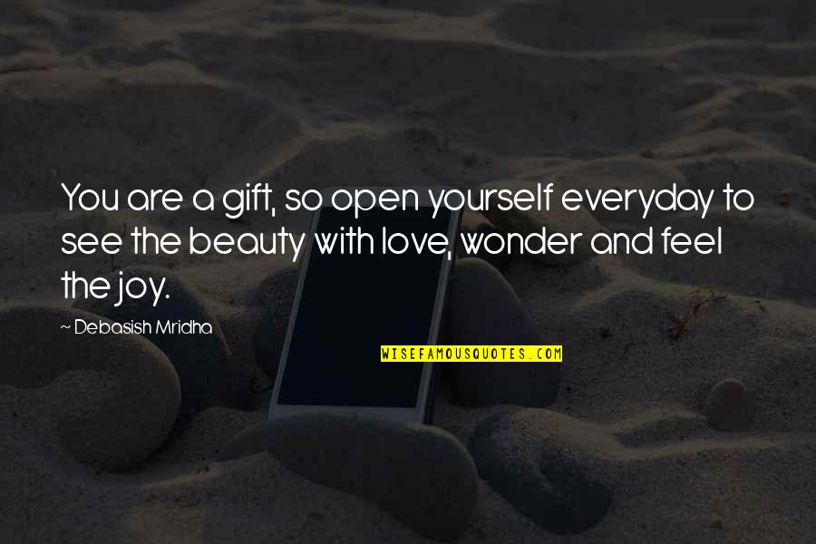 Jewelers Magnifying Quotes By Debasish Mridha: You are a gift, so open yourself everyday