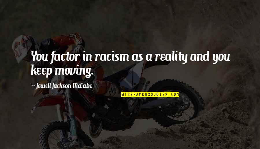 Jewell Quotes By Jewell Jackson McCabe: You factor in racism as a reality and