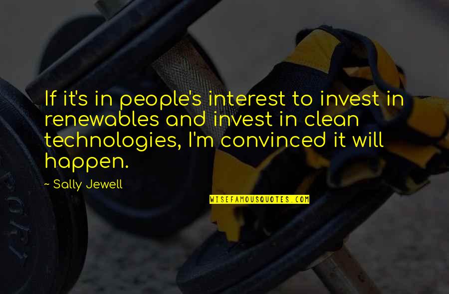 Jewell Quotes By Sally Jewell: If it's in people's interest to invest in