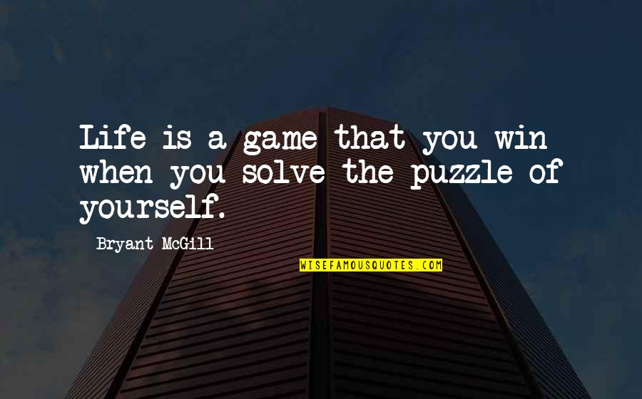 Jewell'd Quotes By Bryant McGill: Life is a game that you win when