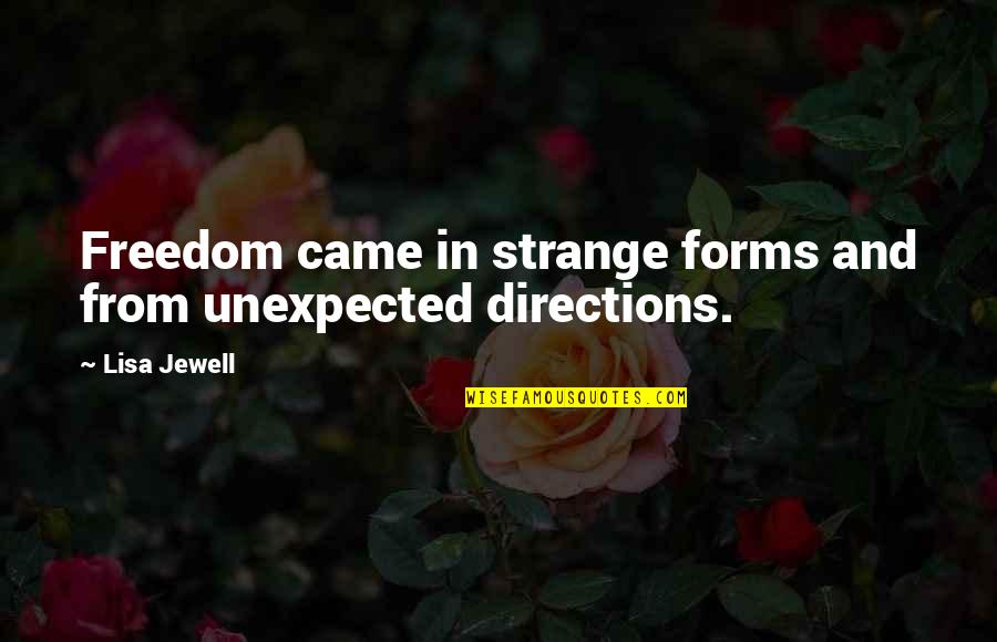 Jewell'd Quotes By Lisa Jewell: Freedom came in strange forms and from unexpected