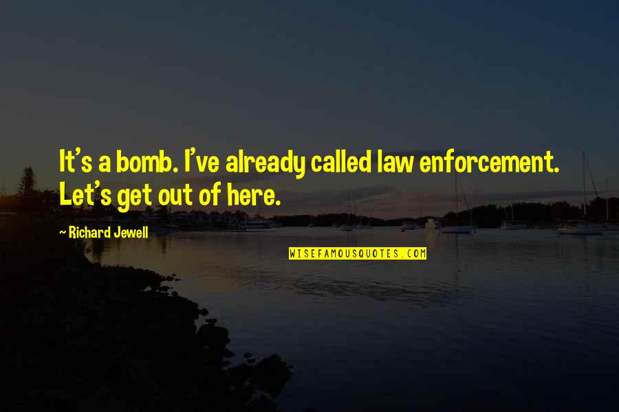 Jewell'd Quotes By Richard Jewell: It's a bomb. I've already called law enforcement.