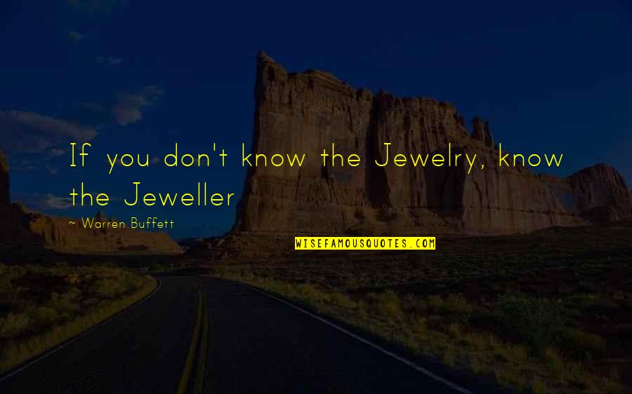 Jeweller's Quotes By Warren Buffett: If you don't know the Jewelry, know the