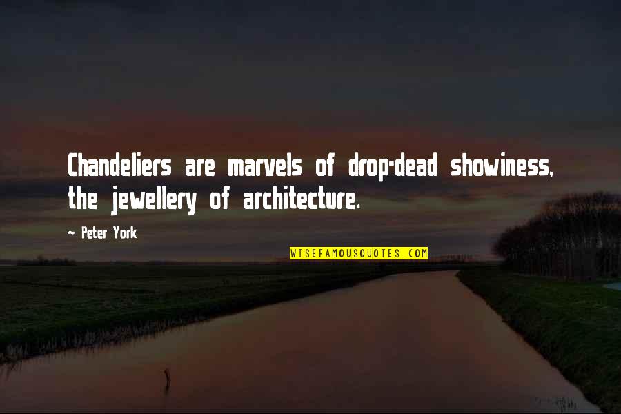 Jewellery Quotes By Peter York: Chandeliers are marvels of drop-dead showiness, the jewellery