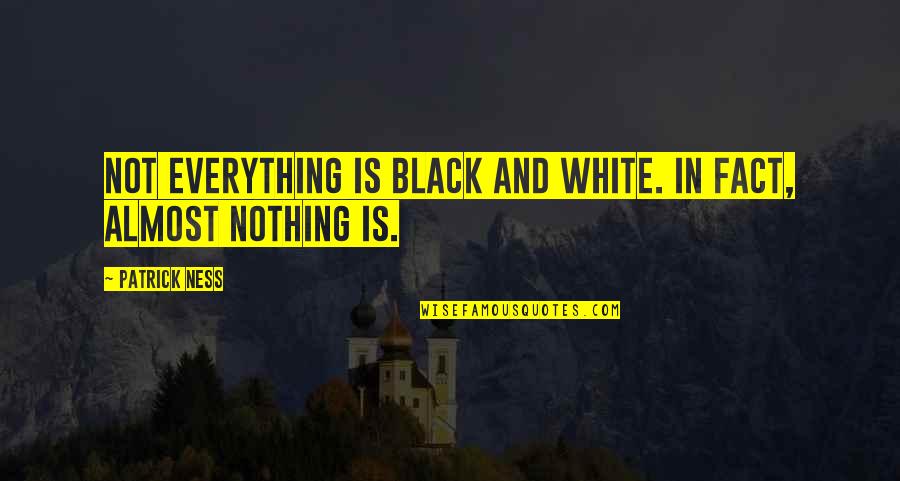 Jewellery Wearing Quotes By Patrick Ness: Not everything is black and white. In fact,