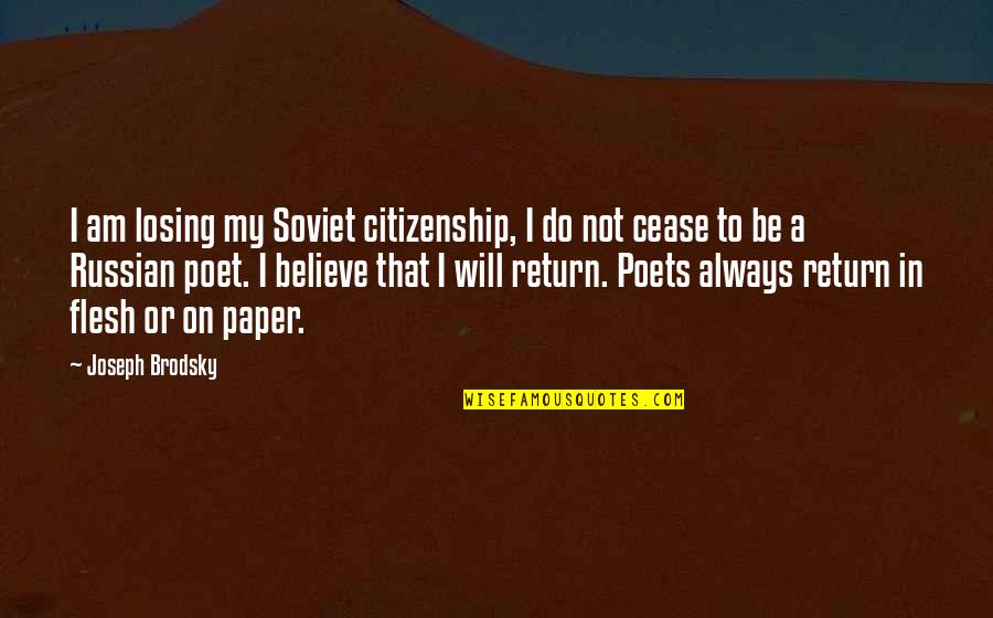 Jewish Anti-white Quotes By Joseph Brodsky: I am losing my Soviet citizenship, I do