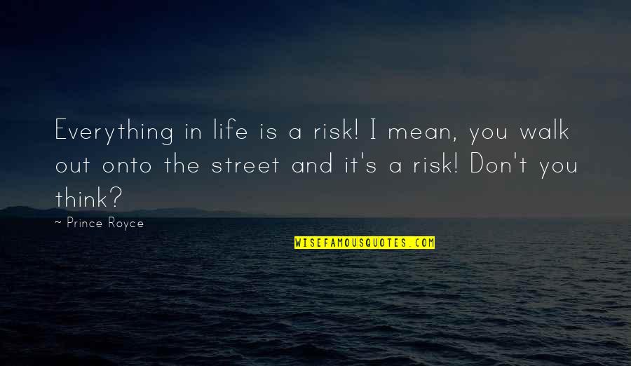 Jewish Assimilation Quotes By Prince Royce: Everything in life is a risk! I mean,