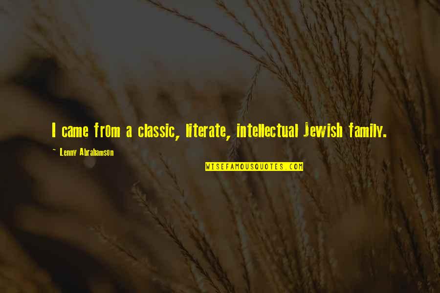 Jewish Family Quotes By Lenny Abrahamson: I came from a classic, literate, intellectual Jewish
