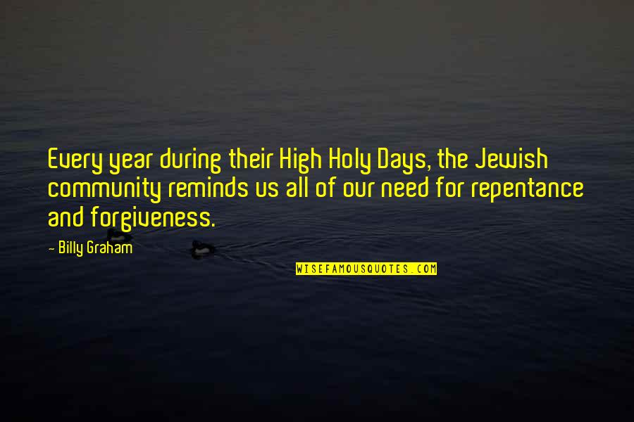 Jewish Forgiveness Quotes By Billy Graham: Every year during their High Holy Days, the Jewish Forgiveness Quotes By Billy Graham: Every year during their High Holy Days, the