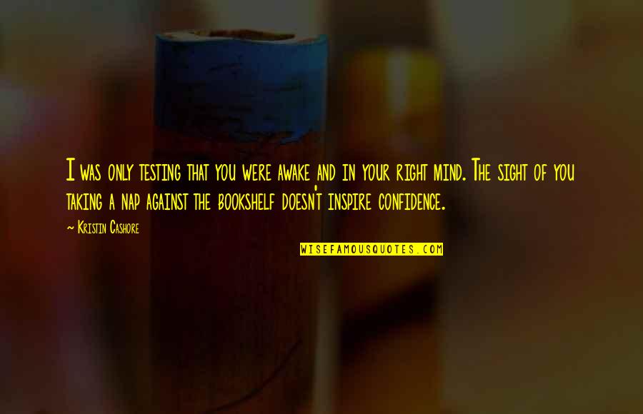 Jewish Forgiveness Quotes By Kristin Cashore: I was only testing that you were awake Jewish Forgiveness Quotes By Kristin Cashore: I was only testing that you were awake