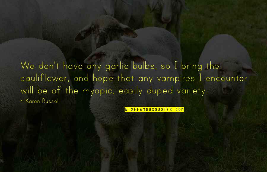 Jewish Good Morning Quotes By Karen Russell: We don't have any garlic bulbs, so I Jewish Good Morning Quotes By Karen Russell: We don't have any garlic bulbs, so I