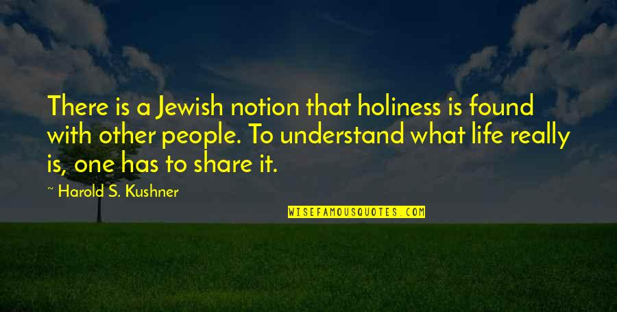 Jewish Holiness Quotes By Harold S. Kushner: There is a Jewish notion that holiness is Jewish Holiness Quotes By Harold S. Kushner: There is a Jewish notion that holiness is