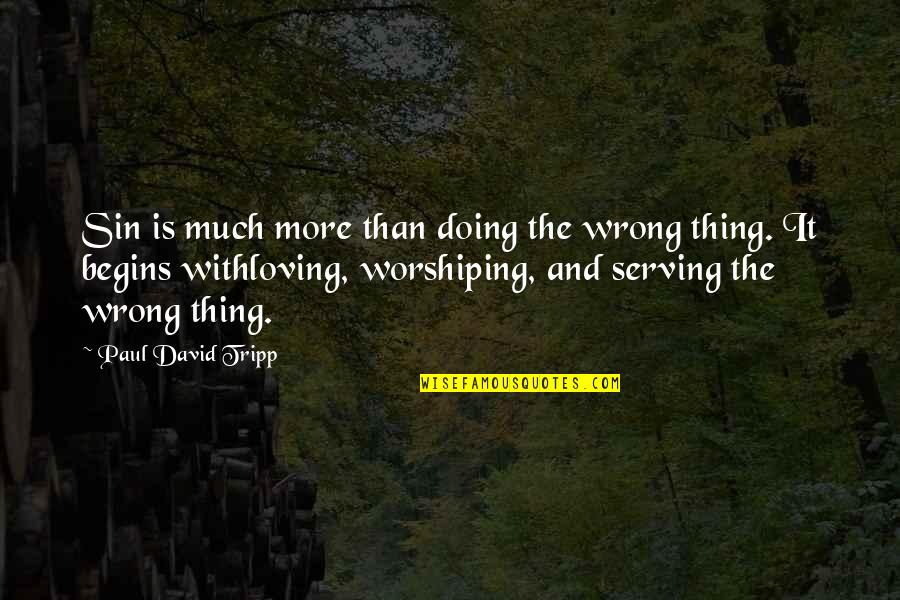 Jewish Monument Quotes By Paul David Tripp: Sin is much more than doing the wrong