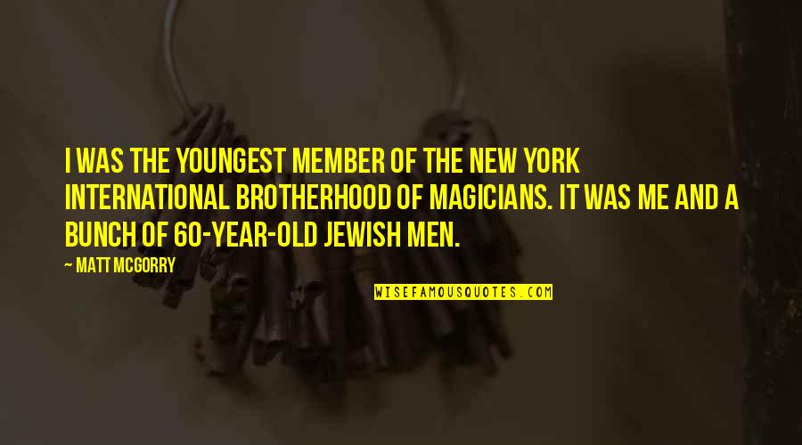 Jewish New York Quotes By Matt McGorry: I was the youngest member of the New