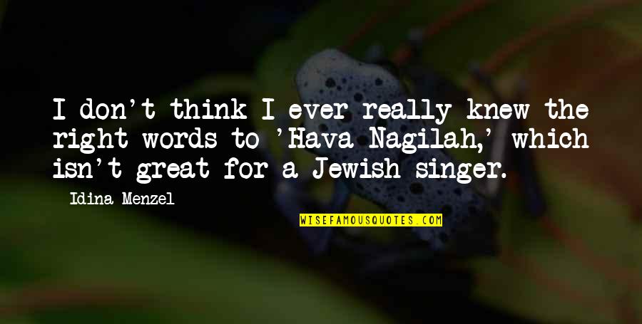 Jewish Words And Quotes By Idina Menzel: I don't think I ever really knew the