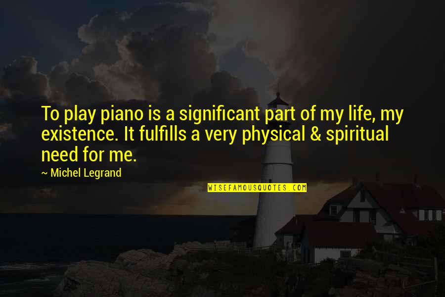 Jewish Words And Quotes By Michel Legrand: To play piano is a significant part of