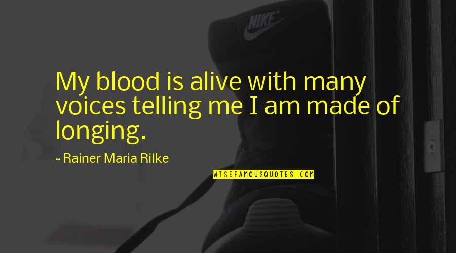 Jewish Words Quotes By Rainer Maria Rilke: My blood is alive with many voices telling