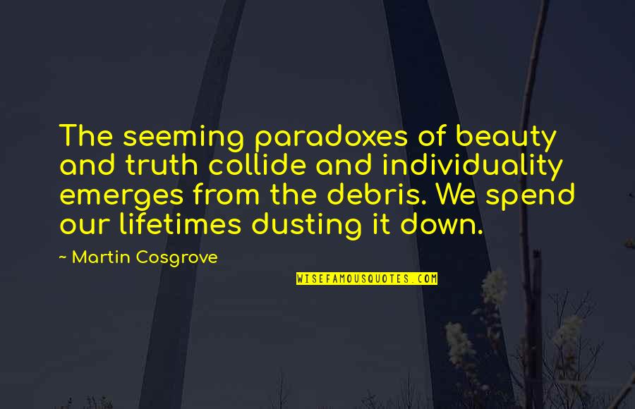 Jewry's Quotes By Martin Cosgrove: The seeming paradoxes of beauty and truth collide