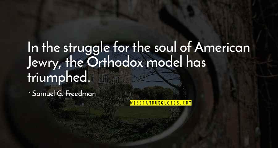 Jewry's Quotes By Samuel G. Freedman: In the struggle for the soul of American