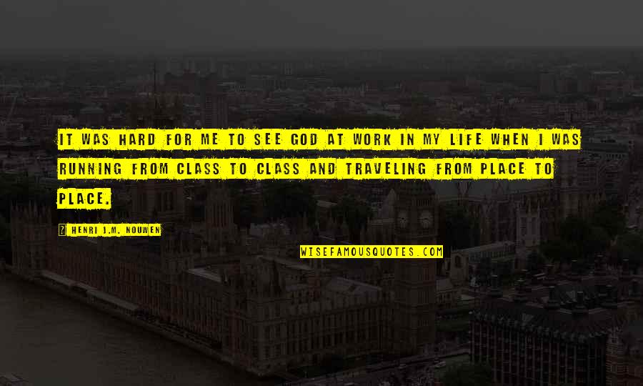 Jews In Mein Kampf Quotes By Henri J.M. Nouwen: It was hard for me to see God Jews In Mein Kampf Quotes By Henri J.M. Nouwen: It was hard for me to see God
