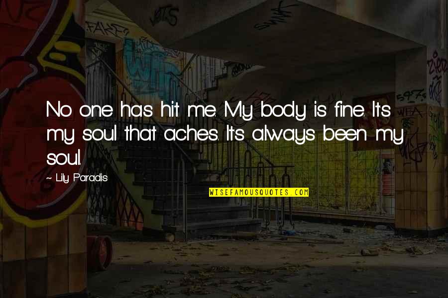 Jews In Mein Kampf Quotes By Lily Paradis: No one has hit me. My body is Jews In Mein Kampf Quotes By Lily Paradis: No one has hit me. My body is