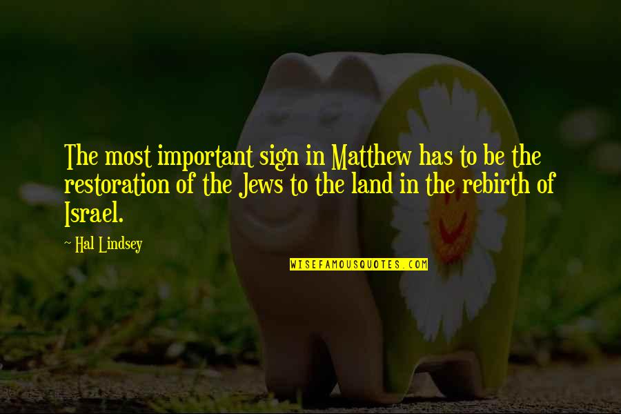 Jews Quotes By Hal Lindsey: The most important sign in Matthew has to