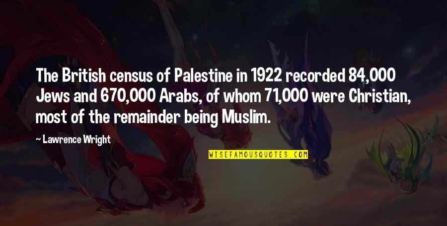 Jews Quotes By Lawrence Wright: The British census of Palestine in 1922 recorded